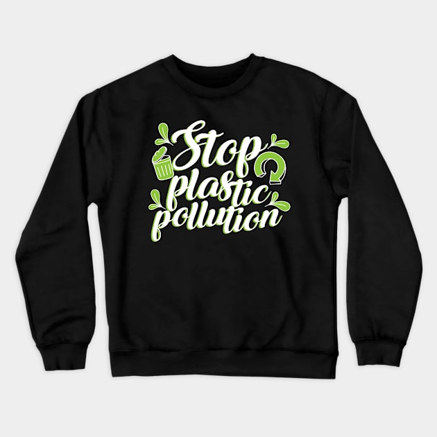 'Stop Plastic Pollution' Environment Awareness Shirt Crewneck Sweatshirt by ourwackyhome